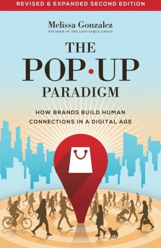 The Pop Up Paradigm How Brands Build Human Connections In A Digital Age [Paperback]
