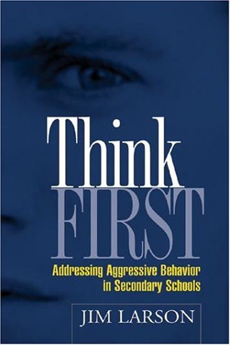 Think First Addressing Aggressive Behavior in Secondary Schools [Paperback]