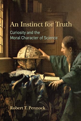 An Instinct for Truth Curiosity and the Moral Character of Science [Hardcover]