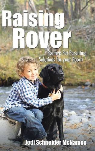 Raising Rover Positive Pet Parenting Solutions For Your Pooch [Hardcover]