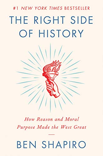 The Right Side of History: How Reason and Moral Purpose Made the West Great [Hardcover]