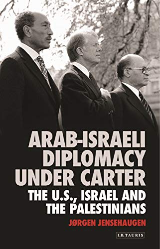Arab-Israeli Diplomacy under Carter The US, Israel and the Palestinians [Paperback]