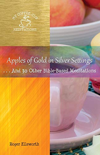 Apples of Gold in Silver Settings  ... and 30 Other Bible-Based Meditations [Paperback]