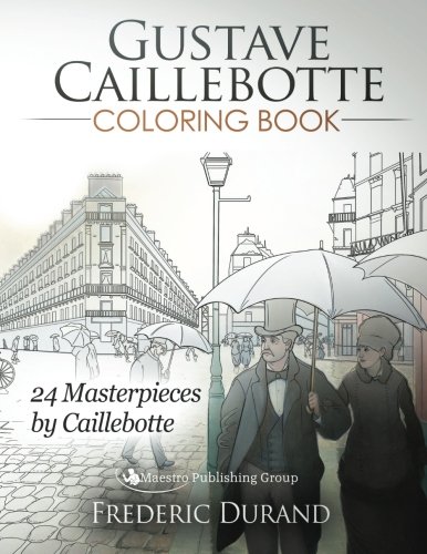 Gustave Caillebotte Coloring Book 24 Masterpieces By Caillebotte [Paperback]