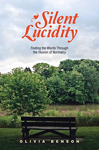 Silent Lucidity Finding The Words Through The Illusion Of Normalcy [Paperback]