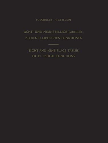 Acht- und Neunstellige Tabellen zu den Elliptischen Funktionen / Eight and Nine  [Paperback]