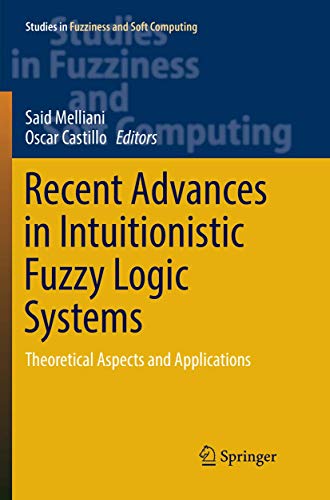 Recent Advances in Intuitionistic Fuzzy Logic Systems Theoretical Aspects and A [Paperback]