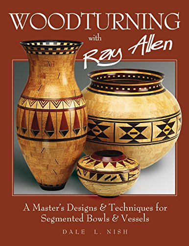 Woodturning with Ray Allen A Master's Designs &amp Techniques for Segmented Bo [Paperback]