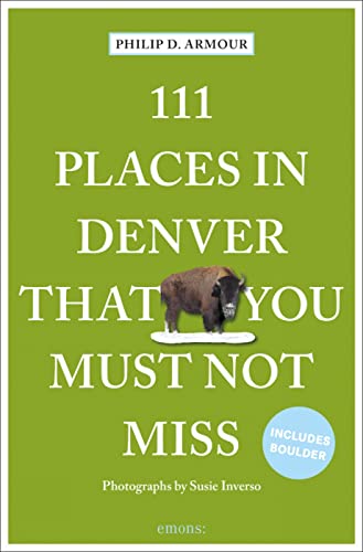 111 Places in Denver That You Must Not Miss [Paperback]