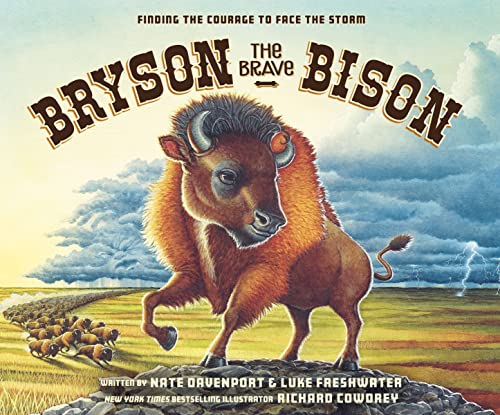 Bryson the Brave Bison Finding the Courage to Face the Storm [Hardcover]