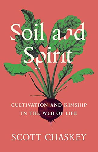 Soil and Spirit Cultivation and Kinship in the Web of Life [Hardcover]