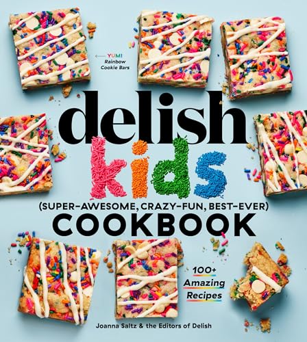 The Delish Kids (Super-Awesome, Crazy-Fun, Best-Ever) Cookbook 100+ Amazing Rec [Hardcover]