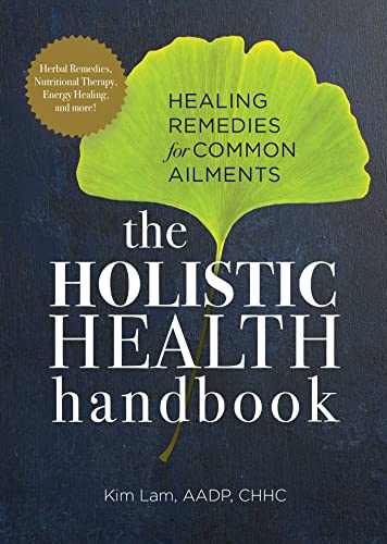 The Holistic Health Handbook Healing Remedies for Common Ailments [Paperback]