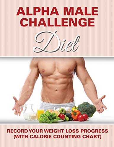 Alpha Male Challenge Diet Record Your Weight Loss Progress (with Calorie Counti [Paperback]
