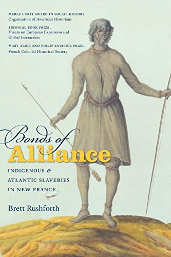 Bonds Of Alliance Indigenous And Atlantic Slaveries In New France (published Fo [Paperback]