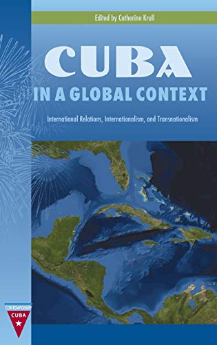 Cuba In A Global Context International Relations, Internationalism, And Transna [Hardcover]