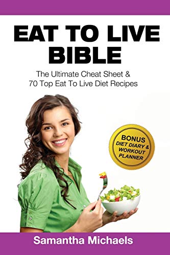 Eat to Live Bible the Ultimate Cheat Sheet and 70 Top Eat to Live Diet Recipes  [Unknown]