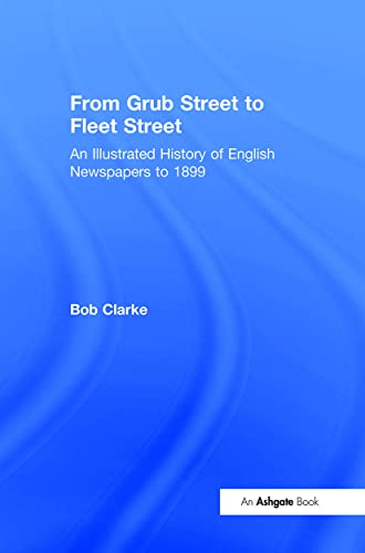 From Grub Street to Fleet Street An Illustrated History of English Newspapers t [Hardcover]