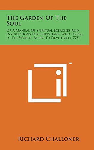 Garden of the Soul  Or a Manual of Spiritual Exercises and Instructions for Chr [Hardcover]