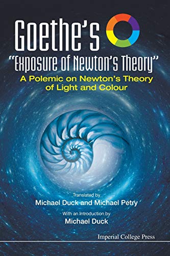 Goethe's  exposure Of Newton's Theory  A Polemic On Newton's Theory Of Light And [Paperback]