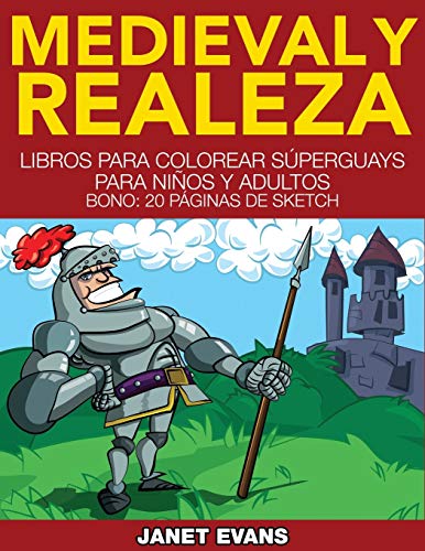 Medieval y Realeza  Libros para Colorear Superguays para Ninos y Adultos (Bono [Paperback]