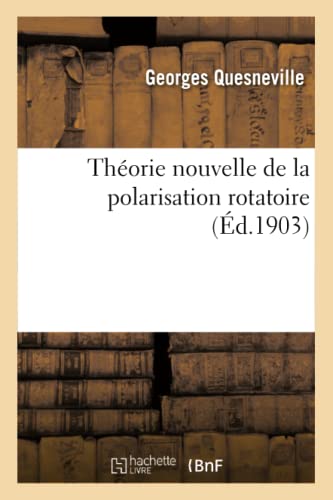 Theorie Nouvelle De La Polarisation Rotatoire