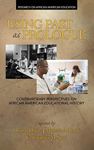 Using Past As Prologue Contemporary Perspectives On African American Educationa [Hardcover]