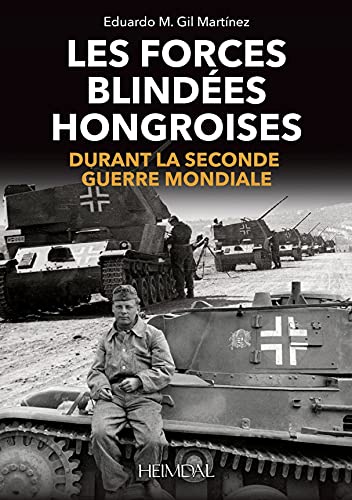 Les Forces Blindes Hongroises Durant la Second Guerre mondiale [Hardcover]