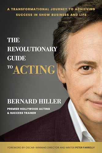 The Revolutionary Guide to Acting A Transformational Journey to Achieving Succe [Hardcover]