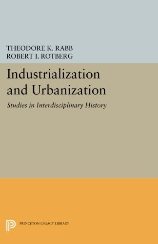 Industrialization and Urbanization Studies in Interdisciplinary History [Paperback]