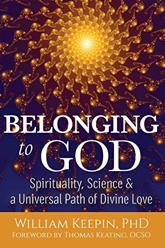 Belonging to God Science, Spirituality &amp a Universal Path of Divine Love [Paperback]