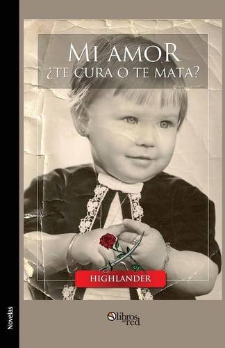 Mi Amor Te Cura O Te Mata (spanish Edition) [Paperback]