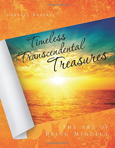 Timeless Transcendental Treasures The Art Of Being Mindful [Paperback]