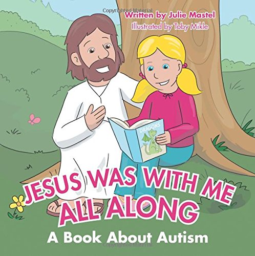 Jesus Was With Me All Along A Book About Autism [Paperback]