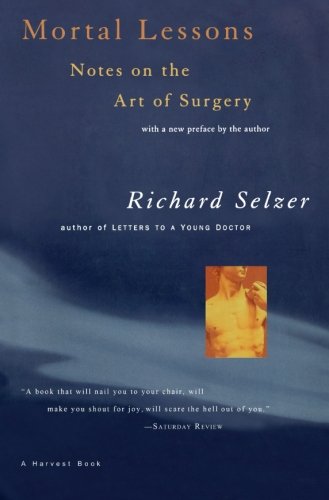 Mortal Lessons Notes on the Art of Surgery [Paperback]