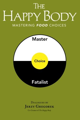 The Happy Body Mastering Food Choices [Paperback]