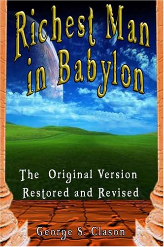 The Richest Man In Babylon The Original Version, Restored And Revised [Paperback]