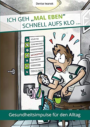 Ich Geh Mal Eben Schnell Aufs Klo ... [Paperback]