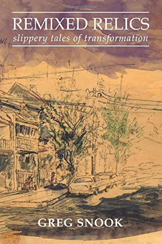 Remixed Relics Slippery Tales Of Transformation [Paperback]