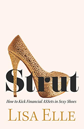 Strut How To Kick Financial Assets In Sexy Shoes [Paperback]