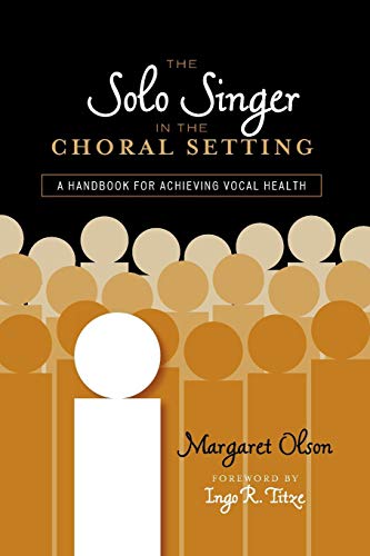 The Solo Singer in the Choral Setting A Handbook for Achieving Vocal Health [Paperback]