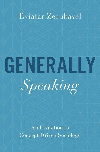 Generally Speaking An Invitation to Concept-Driven Sociology [Paperback]
