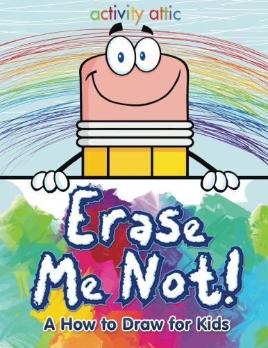 Erase Me Not a How to Draw for Kids [Paperback]
