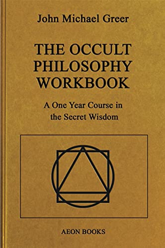 The Occult Philosophy Workbook A One Year Course in the Secret Wisdom [Paperback]