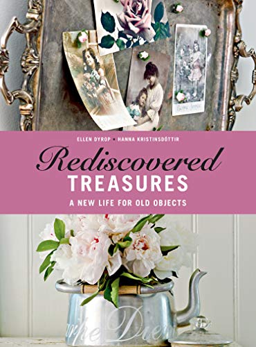 Rediscovered Treasures A New Life for Old Objects [Paperback]