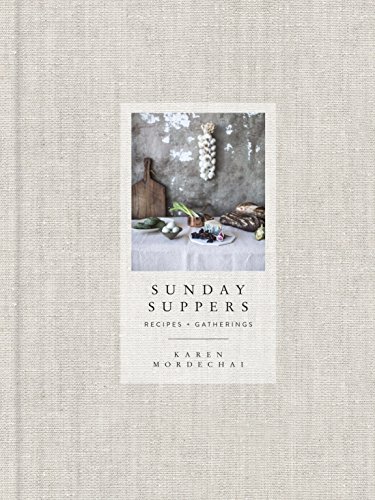 Sunday Suppers Recipes + Gatherings A Cookbook [Hardcover]