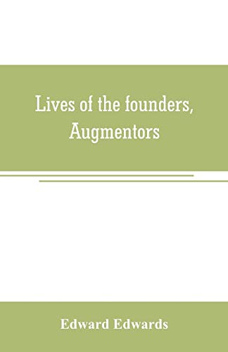 Lives of the Founders, Augmentors. and Other Benefactors, of the British Museum. [Paperback]