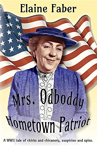 Mrs. Odboddy Hometown Patriot A Wwii Tale Of Chicks And Chicanery, Suspicion An [Paperback]