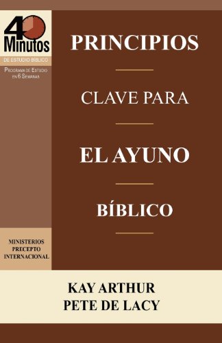 Principios Clave Para El Ayuno Bblico / Key Principles Of Biblical Fasting (40  [Paperback]