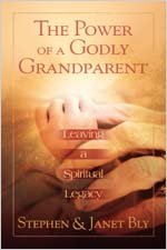 The Power Of A Godly Grandparent Leaving A Spiritual Legacy [Paperback]